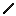 Needle